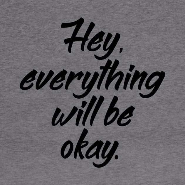 'Hey Everything Will Be Okay' Cancer Awareness Shirt by ourwackyhome